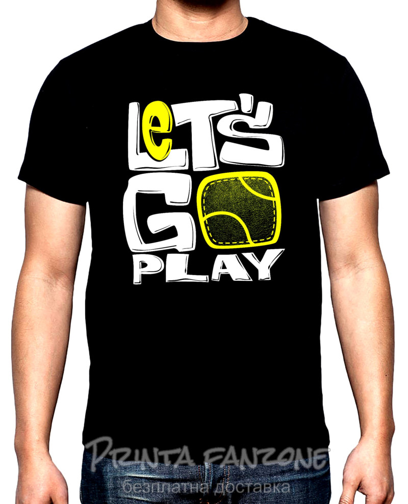 Тениски Let's go play, мъжка тениска за тенис, 100% памук, S до 5XL